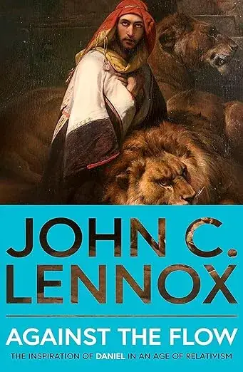 Against the Flow: The Inspiration of Daniel in an Age of Relativism