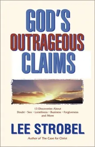 God's Outrageous Claims: Thirteen Discoveries That Can Transform Your Life