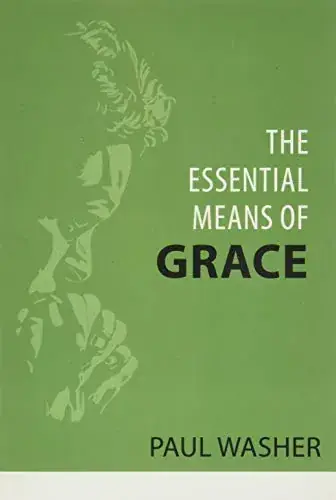 The Essential Means of Grace