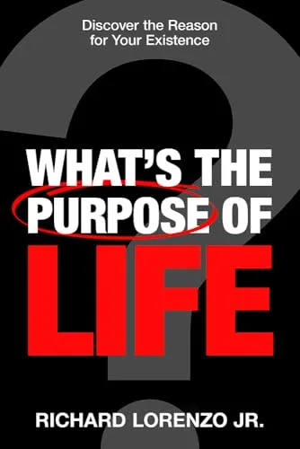 What's the Purpose of Life?: Discover the Reason for Your Existence