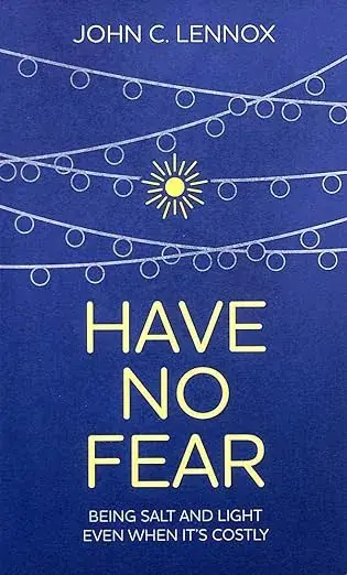 Have No Fear: Being Salt and Light Even When It's Costly