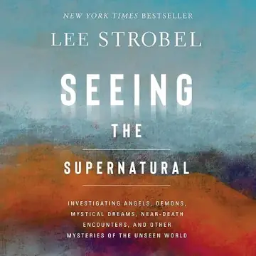 Seeing the Supernatural: Investigating Angels, Demons, Mystical Dreams, and Other Mysteries